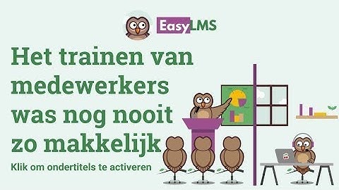 NL |  Easy LMS - Het trainen van medewerkers was nog nooit zo makkelijk