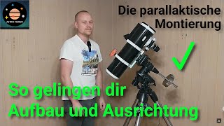 Die parallaktische Montierung 🔭 Aufbau und Ausrichtung | GoTo? Star Alignment? Plate Solving?