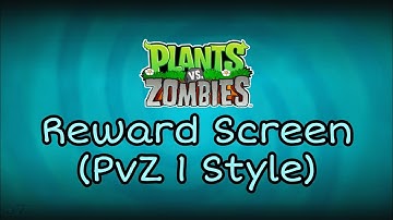 PvZ 2 Reward Screen (PvZ 1 Style) - JoshingTron (Fanmade Music)