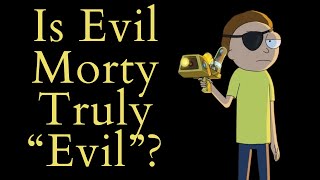 Is Evil Morty Truly