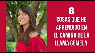 8 COSAS QUE HE APRENDIDO EN EL CAMINO DE LA LLAMA GEMELA