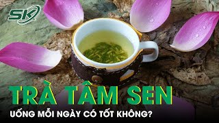 Download lagu Uống Trà Tâm Sen Mỗi Ngày Có Tốt Không? | SKĐS