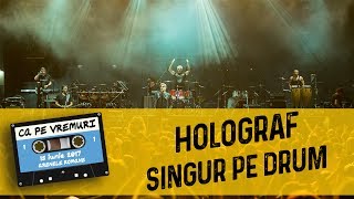 Holograf - Singur pe drum (live @ Ca pe vremuri)