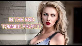 IN THE END - TOMMEE PROFITT