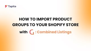 How to Import Product Groups to your Shopify Store | G: Combined Listings