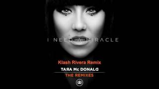 Tara McDonald - I Need A Miracle (Klash Rivera Remix)