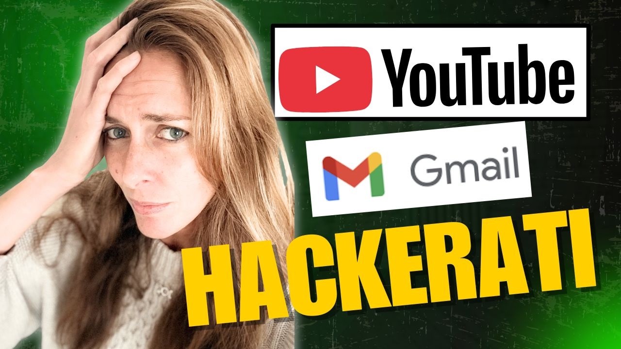 Mi Hanno Hackerato Gmail e YouTube: come ho recuperato il canale
