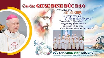 ⚜️Đức Cha GIUSE ĐINH ĐỨC ĐẠO với Lời Trầm Tình : Tạ Ơn - Tạ Tình - Tạ Lỗi, Lễ Mừng Sinh Nhật thứ 8O