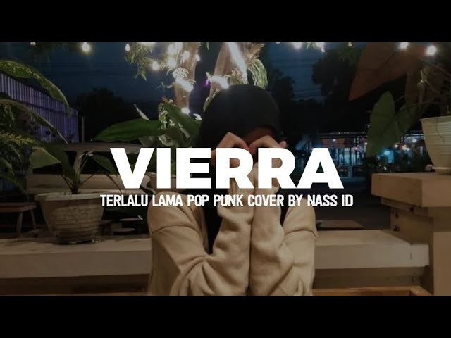 VIERRA - Terlalu Lama Pop Punk Cover By Nass ID class=
