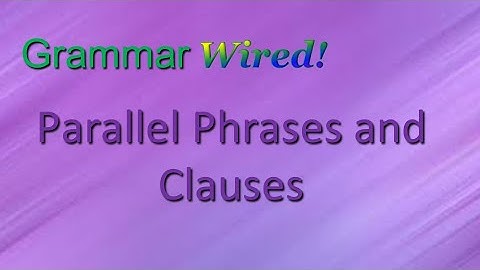 Parallel Phrases and Clauses HS Part 13-2