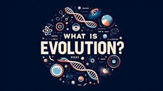 What is evolution?