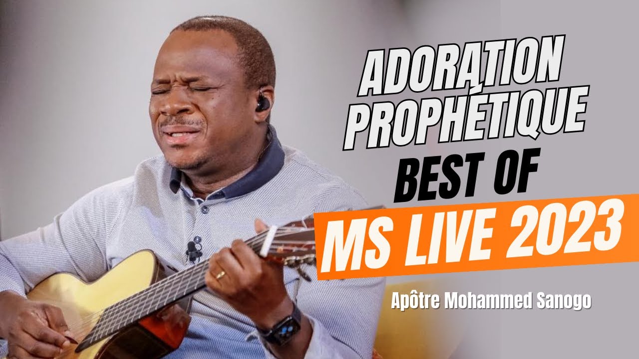 ♪ Best Adoration MS Live 2023 - Apôtre Mohammed Sanogo