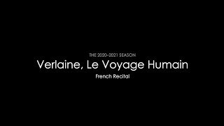 Verlaine, Le Voyage Humain – French Recital