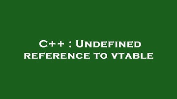 C++ : Undefined reference to vtable