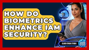 How Do Biometrics Enhance IAM Security? - Cloud Stack Studio