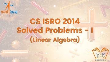 CS 2014 ISRO Solved Problems (Part I) - Linear Algebra - Engineering Mathematics