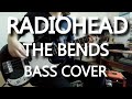 Radiohead - The Bends (Bass Cover)