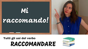 Che cosa vuol dire mi raccomando?