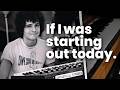 What I Would Do If I Was Starting Out Today