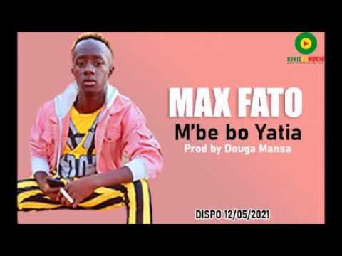 MAX FATO M'Be bo yatia prod by Douga Mansa