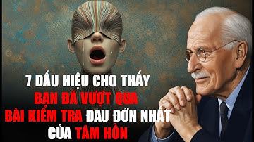 7 Dấu Hiệu Cho Thấy Bạn Đã Vượt Qua Bài Kiểm Tra Đau Đớn Nhất Của Tâm Hồn – Tâm Lý Học Carl Jung