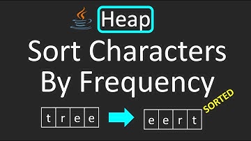 LeetCode - 451. Sort Characters By Frequency | Max Heap | Java
