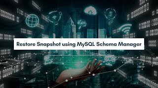 Restore Snapshot using MySQL Schema Manager