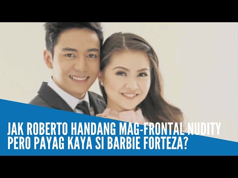 Jak Roberto handang mag-frontal nudity pero payag kaya si Barbie Forteza?