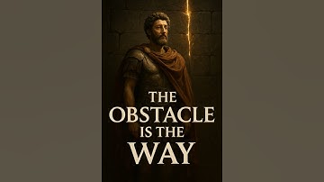 The Obstacle IS The Way | Stoic Wisdom for Overcoming Challenges