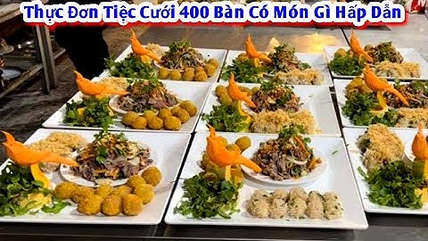 Chia Sẽ Món Ăn & Thực Đơn Tiệc Cưới với Những Món Mới Lạ Hấp Dẫn Của Đầu Bếp Trương Vũ Linh