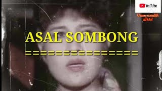 ASAL SOMBONG           (original vers. audio)          Voc : Elvy Sukaesih