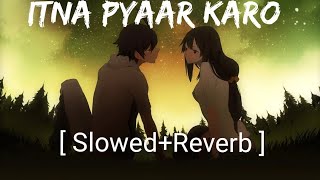 Itna Pyaar Karo ( Slowed+Reverb ) The Body | Shreya Ghoshal | Nextaudio Music