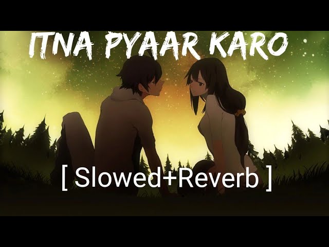 Itna Pyaar Karo ( Slowed+Reverb ) The Body | Shreya Ghoshal | Nextaudio Music class=