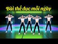 BÀI THỂ DỤC MỖI NGÀY -  GIÚP SỨC  KHOẺ DẺO DAI
