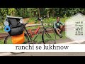 ranchi to lukhnow by cycle episode 1