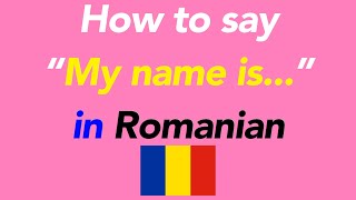 How To Say “My Name Is...” In Romanian - Youtube