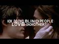 How do two blind people love each other?