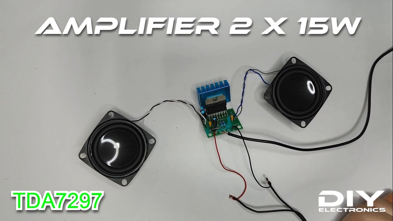 How to Make a 2×15W Stereo Amplifier with TDA7297 | DIY Electronics