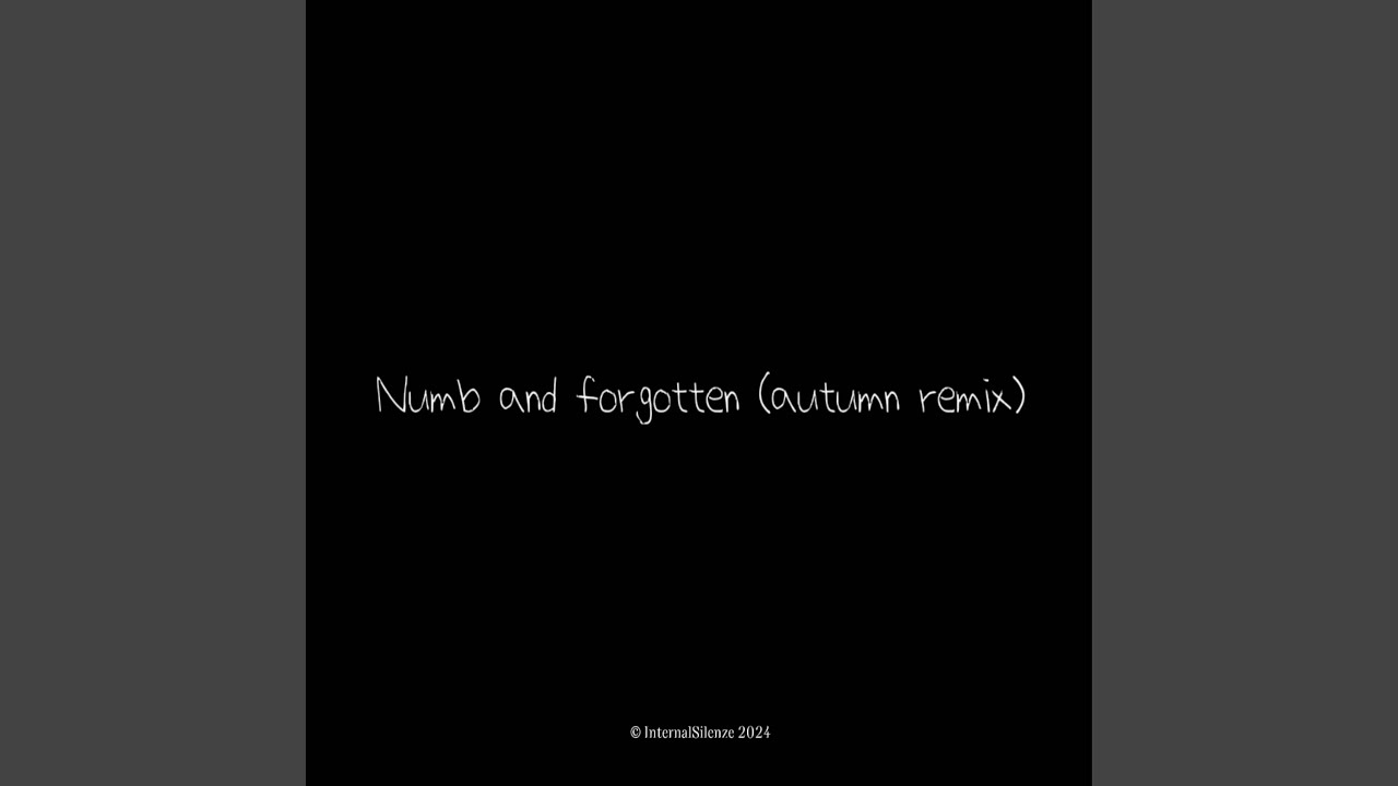 numb and forgotten (autumn Remix)