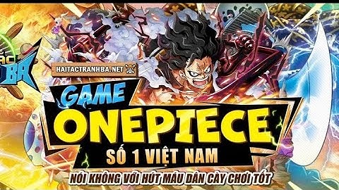 Hải Tặc Tranh Bá | Review con game one piece 3D với nhiều code cực ngon