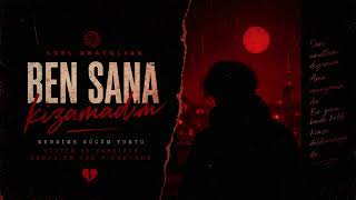 Axel Anatolian - Ben Sana Kızamadım 