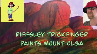 Riffsley Trickfinger paints Mount Olga