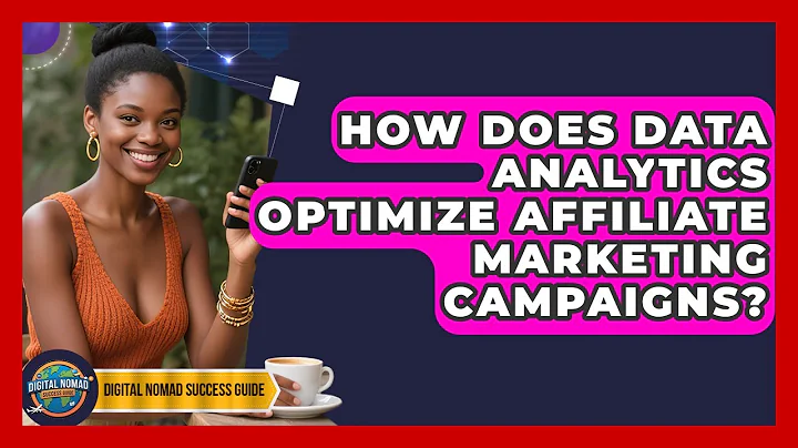 How Does Data Analytics Optimize Affiliate Marketing Campaigns? - Digital Nomad Success Guide
