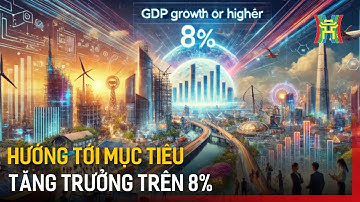 Hướng tới mục tiêu tăng trưởng trên 8% | Tin tức