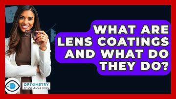What Are Lens Coatings And What Do They Do? - Optometry Knowledge Base