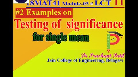 Testing of Significance for Single Mean || Sampling || Dr Prashant Patil || 18MAT41 Model 05