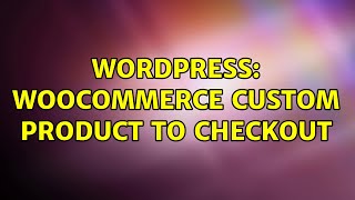 Wordpress: WooCommerce Custom Product to checkout