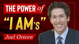 The Power Of 'I AM'  Two Words That Will Change Your Life! | Joel Osteen