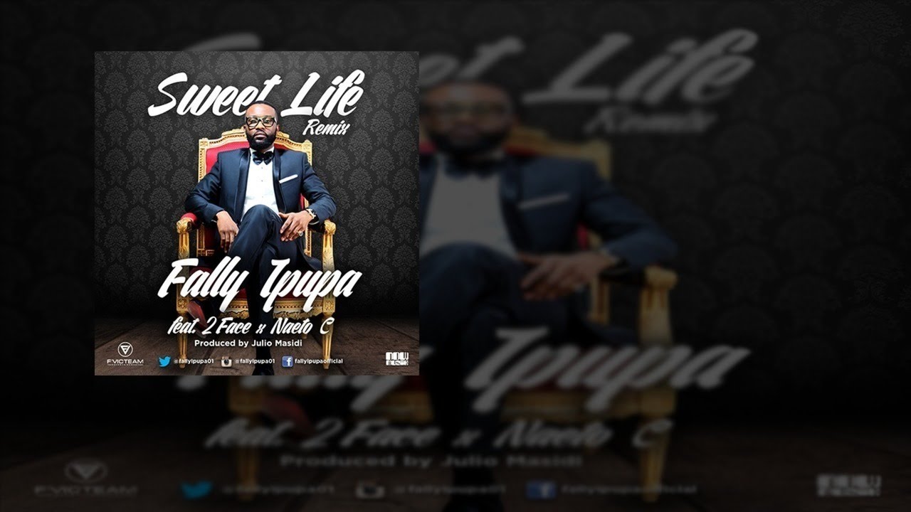 Fally Ipupa - Sweet Life Remix ft. 2Face Idibia x Naeto C