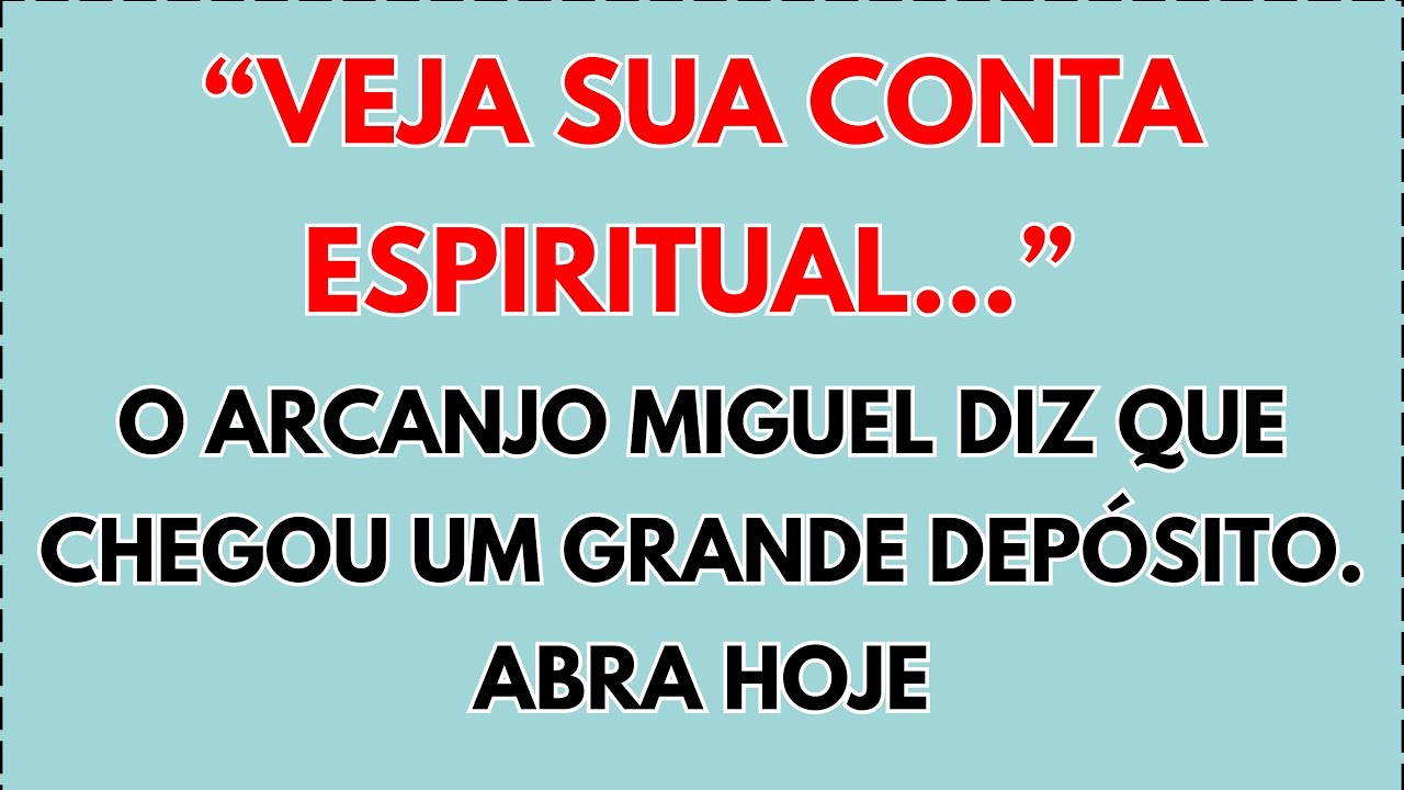 💸 “VEJA SUA CONTA ESPIRITUAL…” O ARCANJO MIGUEL DIZ QUE CHEGOU UM GRANDE DEPÓSITO — ABRA HOJE